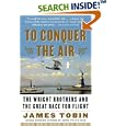 To Conquer the Air: The Wright Brothers and the Great Race for Flight