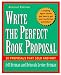 Write the Perfect Book Proposal: 10 That Sold and Why