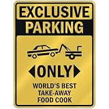 EXCLUSIVE PARKING  ONLY WORLD'S BEST TAKE-AWAY FOOD COOK  PARKING SIGN OCCUPATIONS