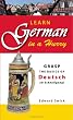 Learn German in a Hurry: Grasp the Basics of German Schnell! (In a Hurry)