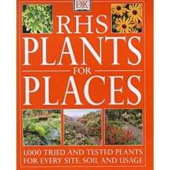 RHS Plants for Places: 1000 Tried and Tested Plants for Every Soil, Site and Usage
