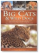Big Cats and Wild Dogs: Explore the Incredible World and Lions, Tigers, Cheetahs, Leopards, Wolves, Hyenas, Dingos and Other Hunting Dogs