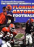 The Greatest Moments of Florida Gator Football