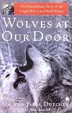 Wolves at Our Door : The Extraordinary Story of the Couple Who Lived with Wolves