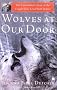 Wolves at Our Door : The Extraordinary Story of the Couple Who Lived with Wolves Wolves at Our Door : The Extraordinary Story of the Couple Who Lived with Wolves