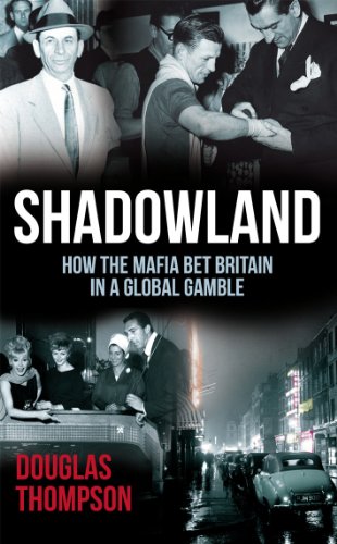 Shadowland: How the Mafia Bet Britain in a Global Gamble