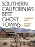 Southern California's Best Ghost Towns: A Practical Guide