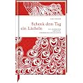 Schenk dem Tag ein L�cheln: Die sch�nsten Gedichte, Gedanken & Geschichten