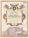 Hero of the High Seas: John Paul Jones and the American Revolution