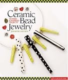 Ceramic Bead Jewelry: 30 Fired & Inspired Projects