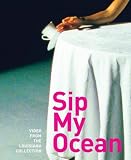 Sip My Ocean: Video from the Louisiana Collection