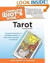 Complete Idiot's Guide To Tarot: Expert Instruction on Revealing Answers to Your Every Question or Purpose (Complete idiot's guides)