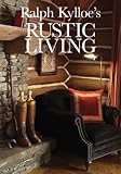 Ralph Kylloe's Rustic Living