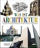 Was ist Architektur?: Epochen - Stile - Techniken - Von der Antike bis zur Moderne - Marco Bussagli