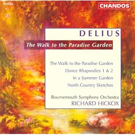 Delius: Walk To The Paradise Garden (The) / Dance Rhapsodies Nos. 1 And 2 / North Country Sketches