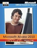 Exam 77-885 Microsoft Access 2010 (Microsoft Official Academic Course)