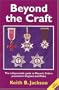 Beyond the Craft: The Indispensable Guide to Masonic Orders Practised in England and Wales