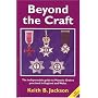 Beyond the Craft: The Indispensable Guide to Masonic Orders Practised in England and Wales
