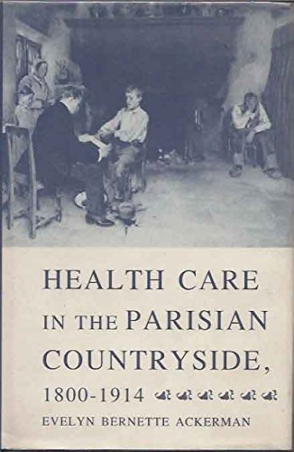 Health Care in the Parisian Countryside, 1800-1914