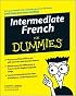 Intermediate French For Dummies (For Dummies (Language & Literature))