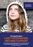 A practical guide to early intervention and family support : assessing needs and building resilience in families affected by parental mental health and substance misuse