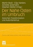 Der Nahe Osten im Umbruch: Zwischen Transformation und Autoritarismus (Politik und Gesellschaft des Nahen Ostens) (German Edition)