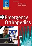 Emergency Orthopedics, Sixth Edition (Emergency Orthopedics: The Extremities (Simon))