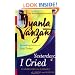 Yesterday, I Cried: Celebrating the Lessons of Living and Loving