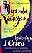 Yesterday, I Cried: Celebrating the Lessons of Living and Loving