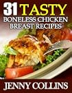 31 Tasty Boneless Chicken Breast Recipes