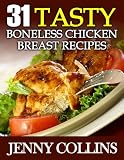 31 Tasty Boneless Chicken Breast Recipes
