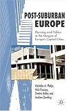 Post-Suburban Europe: Planning and Politics at the Margins of Europe's Capital Cities