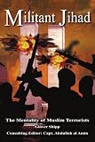 More details of book titled: Militant Jihad: The Mentality of Muslim Terrorists