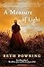 A Measure of Light: A Novel