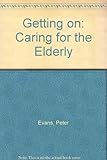 Getting on : caring for the elderly