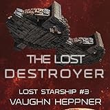 The Lost Destroyer: Lost Starship Series, Volume 3