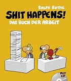 Shit happens! Band 7: Das Buch der Arbeit (mit CD) - Ralph Ruthe