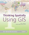 Thinking Spatially Using GIS: Our Wor...