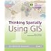 Thinking Spatially Using GIS (Our World GIS Education)