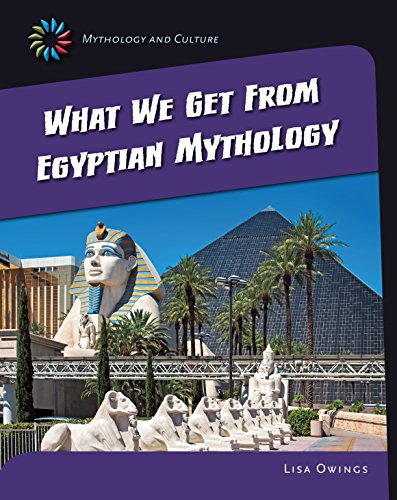 What We Get From Eqyptian Mythology (21st Century Skills Library: Mythology and Culture)