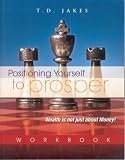 Positioning Yourself to Prosper (Wealth Is Not Just About Money!)