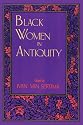 Black Women in Antiquity (Journal of African Civilizations ; V. 6)