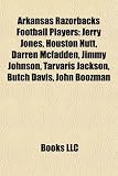 Arkansas Razorbacks Football Players: Jerry Jones, Houston Nutt, Darren Mcfadden, Jimmy Johnson, Tarvaris Jackson, Butch Davis, John Boozman