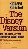 The Disney Version: The Life, Times, Art and Commerce of Walt Disney
