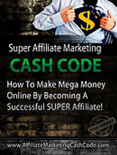 519URj57GNL. SL500  internet home business: Super Affiliate Marketing Cash Code [With Illustrations]