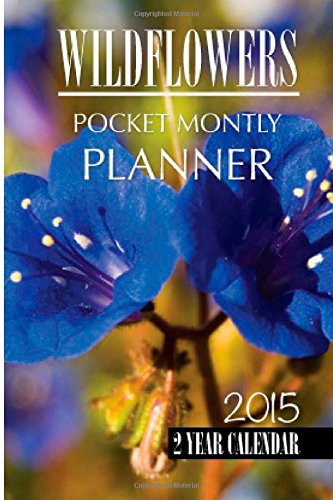 Wild Flowers Pocket Monthly Planner 2015: 2 Year Calendar