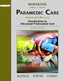  : Student Workbook, Volume 1 for Paramedic Care: Principles and Practice, Volume 1: Introduction to Advanced Prehospital Care