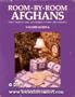 Room-By-Room Afghans: Forty Projects and Accessories to Knit and Crochet