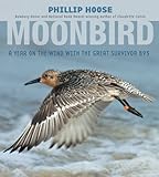 Moonbird: A Year on the Wind with the Great Survivor B95