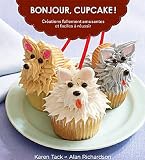 : bonjour, cupcake ! créations follement amusantes et faciles à réussir